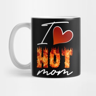 I love hot mom Mug